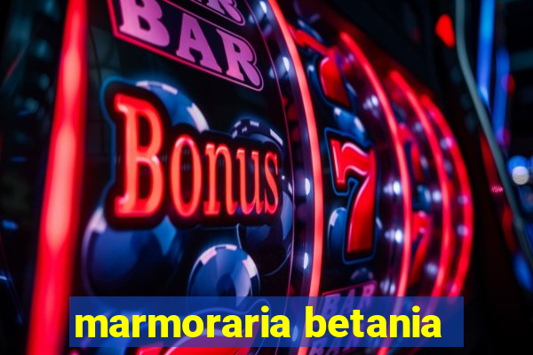 marmoraria betania